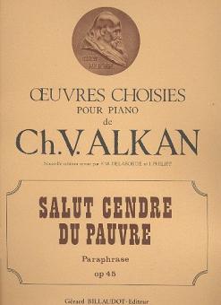 Salut, Cendre du Pauvre, Paraphrase op. 45 