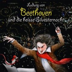 Ludwig van Beethoven und die heiße Silvesternacht 
