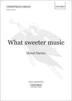 What sweeter music 