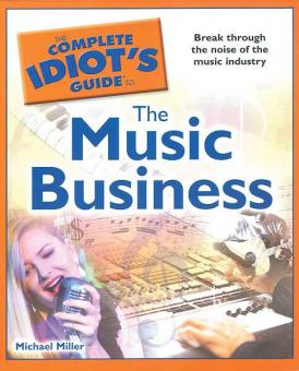 The Complete Idiot's Guide To The Music Business 