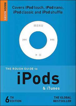The Rough Guide To iPods & iTunes 