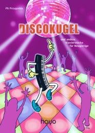 Discokugel ...und andere Klavierstücke für Neugierige 