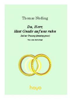 Du, Herr, lässt Gnade auf uns ruhn 