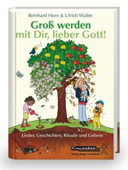 Groß werden mit Dir, lieber Gott! 