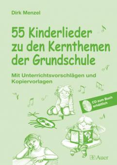55 Kinderlieder zu den Kernthemen der Grundschule 