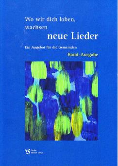 Wo wir dich loben, wachsen neue Lieder 