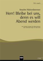 Herr! Bleibe bei uns, denn es will Abend werden 