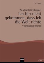 Ich bin nicht gekommen, dass ich die Welt richte 