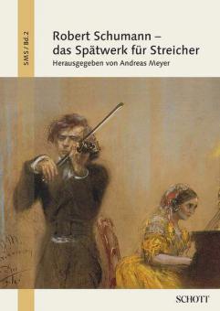 Robert Schumann - das Spätwerk für Streicher 