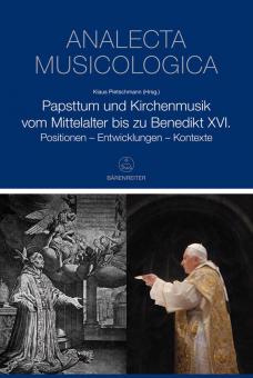 Papsttum und Kirchenmusik vom Mittelalter bis zu Benedikt XVI. 