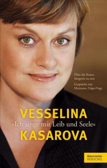 Vesselina Kasarova. 'Ich singe mit Leib und Seele' 