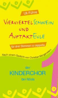 Der Kinderchor Bd. 1: Vierviertelschwein und Auftakteule 