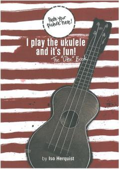I Play the Ukulele and It's Fun! 