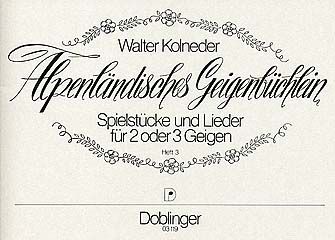 Alpenländisches Geigenbüchlein Spielstücke u. Lieder Heft 3 