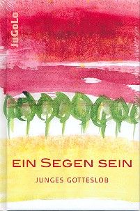 Ein Segen sein - Junges Gotteslob 
