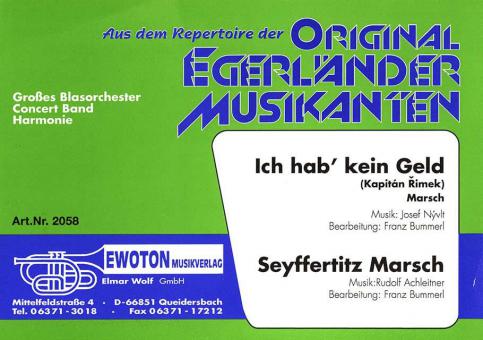 Ich hab kein Geld (Marsch) (Kapitän Rimek) / Seyffertiz-Marsch 
