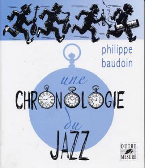 Une chronologie du jazz - Et de quelques musiques contemporaines improvisées jusqu'en l'an 2000 