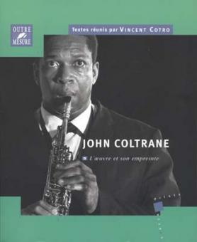 John Coltrane - L'oeuvre et son empreinte 