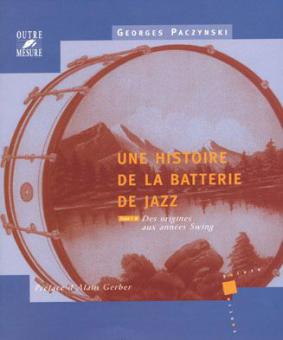 Une histoire de la batterie de jazz Tome 1 Des origines aux années Swing 