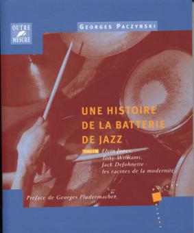 Une histoire de la batterie de jazz Tome 3 Elvin Jones, Tony Williams, Jack DeJohnette - Les racines de la modernité 