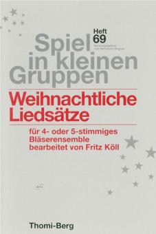 Weihnachtliche Liedsätze für vier- oder fünfstimmiges Bläserensemble 