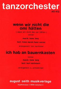 Wenn wir nicht die Omi hätten/Ich hab an Bauernkasten 