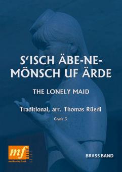 S'Isch Äbe-Ne-Mönsch Uf Ärde (The Lonely Maid) 