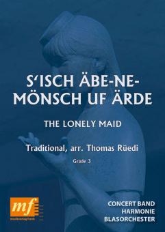 S' isch Äbe-Ne-Mönsch uf Ärde (The Lonely Maid) 