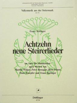 Achtzehn neue Steirerlieder im Satz für Männerchor 