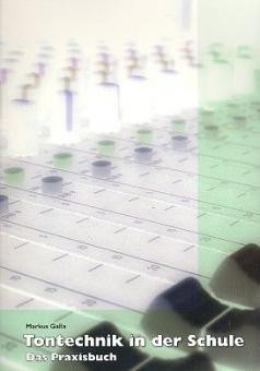 Tontechnik in der Schule. Das Praxisbuch. Heft+CD 