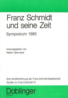 Franz Schmidt und seine Zeit Symposium 1985 (Studien zu F. Schmid Vl) 