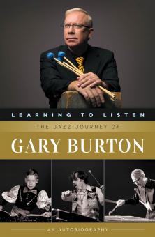 Learning To Listen: The Jazz Journey Of Gary Burton 