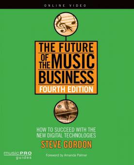 Future Of The Music Business, Fourth Edition 