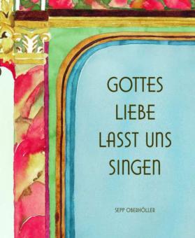 Gottes Liebe lasst uns singen - Liederbuch 
