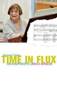 Time in Flux - Die Komponistin Ursula Mamlok 