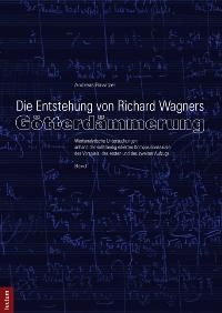 Die Entstehung von Richard Wagners 'Götterdämmerung' 1 