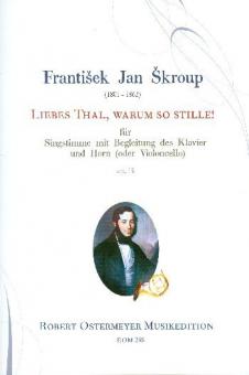 Liebes Thal, warum so stille! op. 15 für Singstimme mit Begleitung des Klavier und Horn (oder Violoncello) 