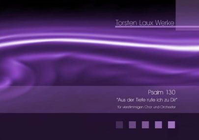 Psalm 130 'Aus der Tiefe rufe ich zu dir' 