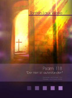 Psalm 118 'Der Herr ist auferstanden' 