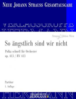 So ängstlich sind wir nicht op. 413 RV 413 