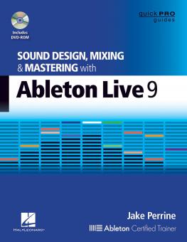 Sound Design, Mixing & Mastering With Ableton Live 9 