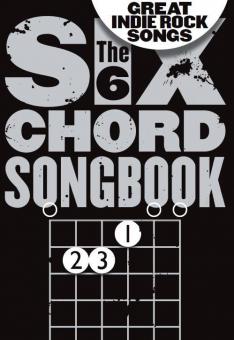The 6 Chord Songbook of Great Indie Rock Songs 