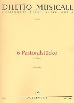 6 Pastoralstücke für Orgel 