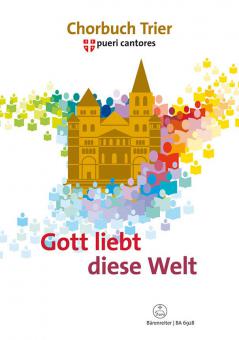 Gott liebt diese Welt - Chorbuch Trier 