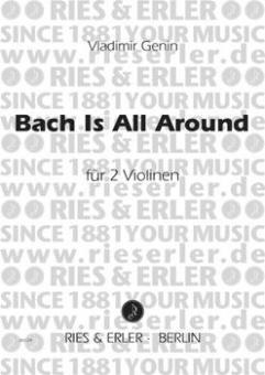 Bach is all around 