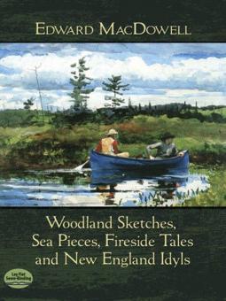Woodland Sketches, Sea Pieces, Fireside Tales And New England Idyls 