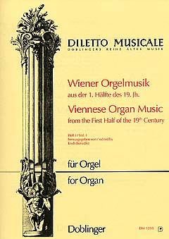 Wiener Orgelmusik aus der ersten Hälfte des 19. Jahrhunderts 1 