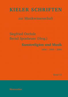 Kunstreligion und Musik 1800 - 1900 - 2000 