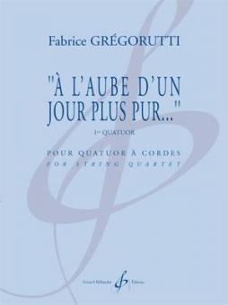 A L'Aube D'Un Jour Plus Pur... - 1Er Quatuor 