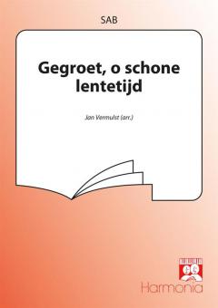 Gegroet, o schone lentetijd 